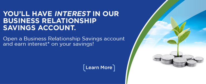 You'll Have Interest In Our Business Relationship Savings Account